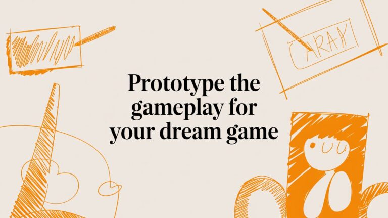 Prototype the Gameplay for Your Dream Game